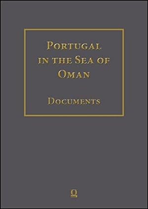 Portugal in the Sea of Oman: Religion and Politics. Research on Documents. Corpus 1: Arquivo Naci...