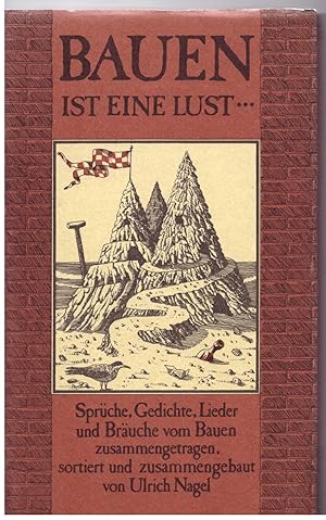 Imagen del vendedor de Bauen ist eine Lust. Sprche, Gedichte, Lieder und Bruche vom Bauen a la venta por Bcherpanorama Zwickau- Planitz