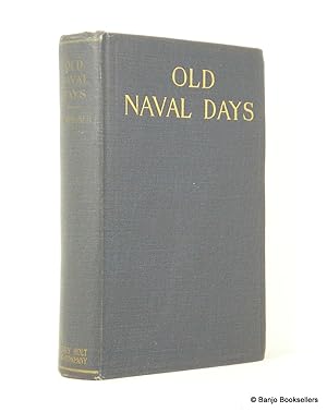 Seller image for Old Naval Days: Sketches from the Life of Rear Admiral William Radford, U.S.N. for sale by Banjo Booksellers, IOBA