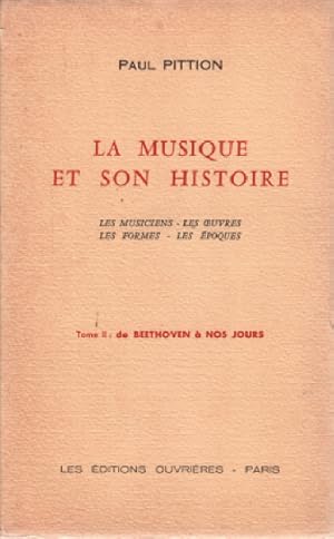 Seller image for La musique et son histoire / les musiciens-les oeuvres-les formes-les epoques / tome 2 : de beethoven  nos jours for sale by librairie philippe arnaiz