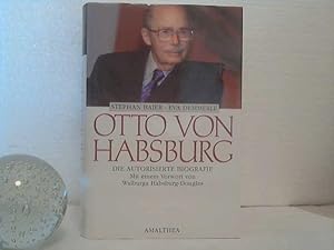 Otto von Habsburg. - Die Biografie. - Mit einem Vorwort von Walburga Habsburg-Douglas.