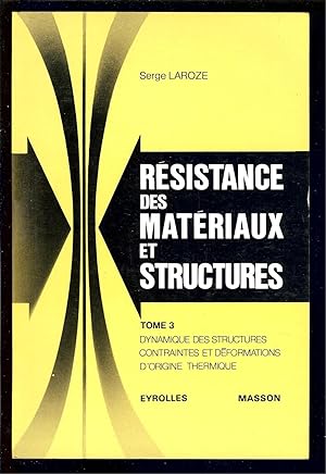 Bild des Verkufers fr RSISTANCE des MATRIAUX et STRUCTURES Tome 3 DYNAMIQUE des STRUCTURES CONTRAINTES et DEFORMATIONS d'ORIGINE THERMIQUE zum Verkauf von LA FRANCE GALANTE