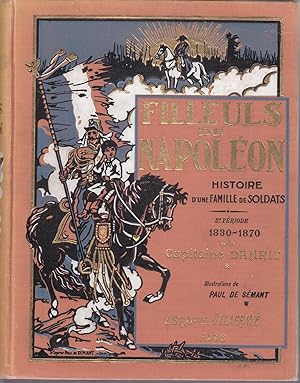 Filleuls de Napoléon. Histoire d'une famille de Soldats. 2ème période 1830 - 1870.