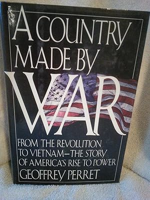 Seller image for A Country Made By War: From the Revolution to Vietnam-the Story of America's Rise to Power for sale by Prairie Creek Books LLC.