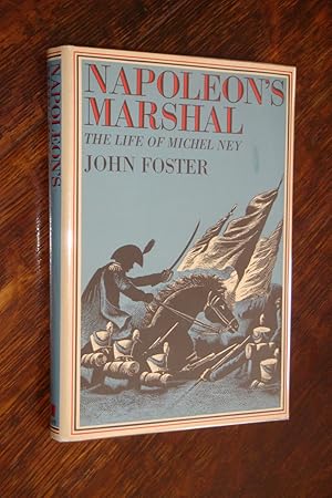 Napoleon's Marshal - The Life of Michael Ney