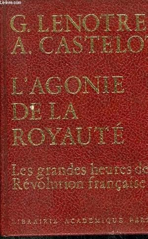 Seller image for L'AGONIE DE LA ROYAUTE - LES GRANDES HEURES DE LA REVOLUTION FRANCAISE for sale by Le-Livre