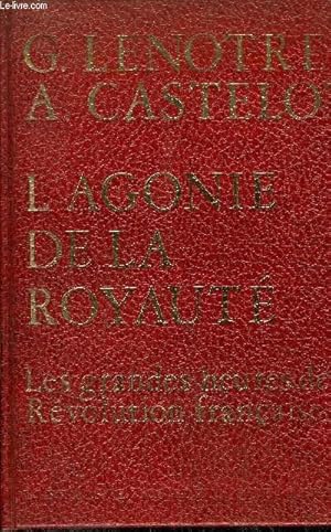 Seller image for L'AGONIE DE LA ROYAUTE - LES GRANDES HEURES DE LA REVOLUTION FRANCAISE for sale by Le-Livre