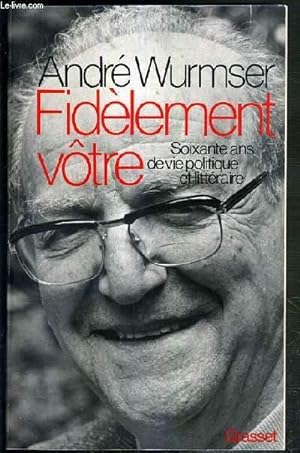 Seller image for FIDELEMENT VOTRE - SOIXANTE ANS DE VIE POLITIQUE ET LITTERAIRE - ENVOI DE L'AUTEUR. for sale by Le-Livre