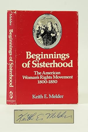 Beginnings of Sisterhood: The American Woman's Rights Movement, 1800-1850 (Studies in the life of...
