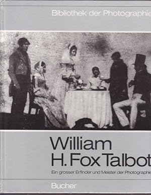 William H.Fox Talbot. Ein grosser Erfinder und Meister der Photographie. Bibliothek der Photograp...