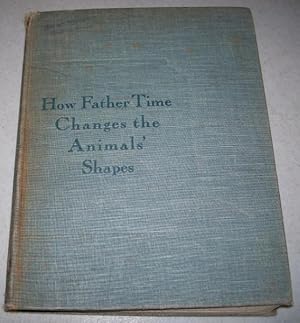 Immagine del venditore per How Father Time Changes the Animals' Shapes venduto da Easy Chair Books