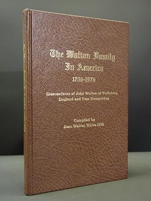 The Walton Family in America 1756-1976: Descendants of John Walton of Yorkshire, England and New ...