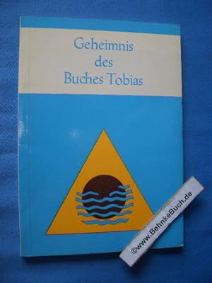 Geheimnis des Buches Tobias. unter wörtlicher Eingebung niedergeschrieben von