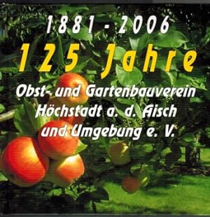 Bild des Verkufers fr Festschrift 1881 - 2006; 125 Jahre Obst- und Gartenbauverein Hchstadt a. d. Aisch und Umgebung e.V. zum Verkauf von Elops e.V. Offene Hnde