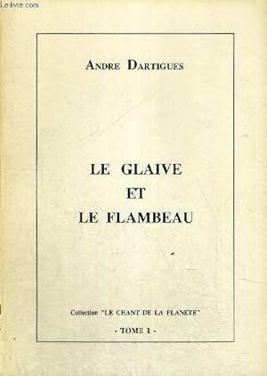 Bild des Verkufers fr LE GLAIVE ET LE FLAMBEAU - COLLECTION LE CHANT DE LA PLANETE - TOME 1 zum Verkauf von Le-Livre