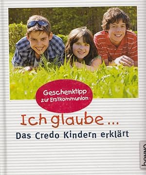 Seller image for Ich glaube . - Das Credo Kindern erklrt. for sale by Versandantiquariat Nussbaum