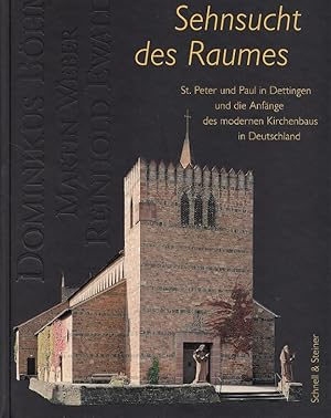 Bild des Verkufers fr Sehnsucht des Raumes : St. Peter und Paul in Dettingen und die Anfnge des modernen Kirchenbaus in Deutschland. zum Verkauf von Versandantiquariat Nussbaum