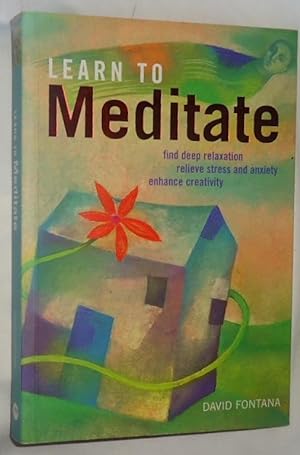 Learn To Meditate ~ Find Deep Relaxation, Relieve Stress and Anxiety, Enhance Creativity