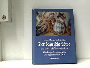 Seller image for Der bayrische Lwe und seine liebe Verwandtschaft. Eine knigliche Amsier- Fibel mit wappentierischem Ernst for sale by ABC Versand e.K.