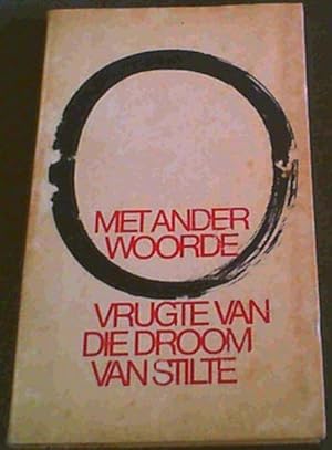 Met Ander Woorde - Vrugte van die Droom van Stilte