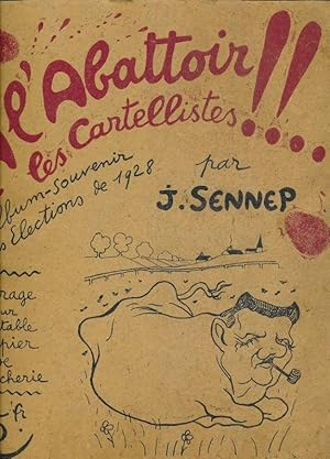 Bild des Verkufers fr A l'abattoir les cartellistes !!. Album souvenir des lections de 1928 zum Verkauf von LIBRAIRIE GIL-ARTGIL SARL