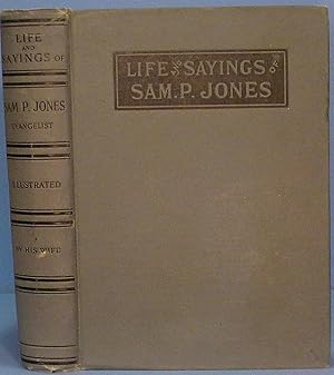 Life and Sayings of Sam P. Jones - by his wife