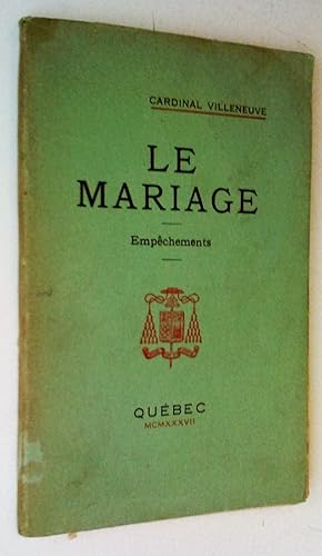 Seller image for Le mariage: empchements. Sermons prononcs  la cathdrale de Qubec, carme 1937 for sale by Claudine Bouvier