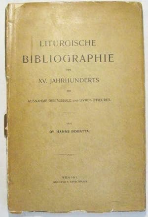 Liturgische Bibliographie des XV. Jahrhunderts mit Ausnahme der Missale und Livres d Heures.