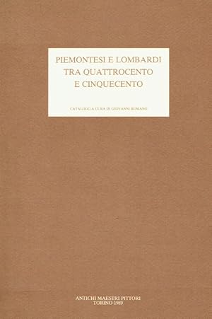 Seller image for Piemontesi e Lombardi tra Quattrocento e Cinquecento : (questo catalogo  stato realalizzato in occasione della Mostra Piemontesi e Lombardi tra Quattrocento e Cinquecento, Torino 21 aprile - 27 maggio 1989). for sale by Antiquariat Bernhardt