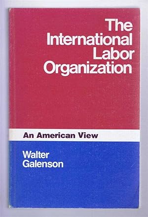 The International Labor Organization, An American View
