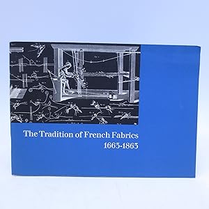 Imagen del vendedor de The Tradition of French Fabrics 1663-1863 (First Edition) a la venta por Shelley and Son Books (IOBA)