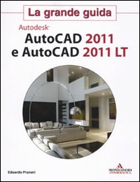 Imagen del vendedor de Autodesk. Autocad 2011 e Autocad 2011 Lt. La Grande Guida a la venta por Libro Co. Italia Srl
