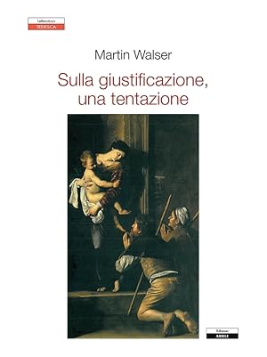 Seller image for Martin Walser. Sulla Giustificazione, una Tentazione for sale by Libro Co. Italia Srl