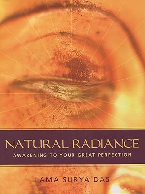 Bild des Verkufers fr Natural Radiance: Awakening to Your Great Perfection zum Verkauf von Kenneth A. Himber