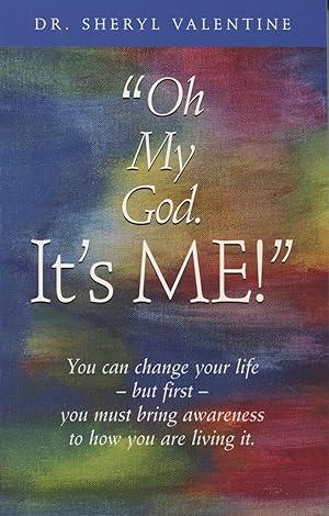 Bild des Verkufers fr Oh My God: It's Me! You Can Change Your Life -- but First -- You Must Bring Awareness to How You Are Living It zum Verkauf von Kenneth A. Himber