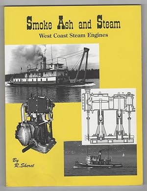 SMOKE ASH AND STEAM, Steam Engines on the West Coast of North America