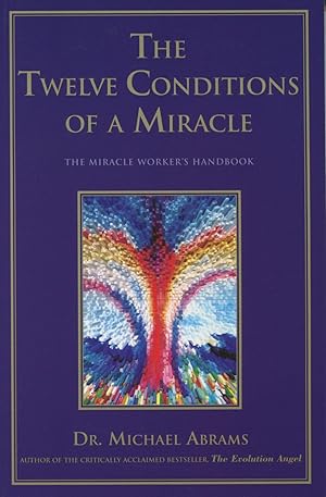 Imagen del vendedor de The Twelve Conditions of a Miracle : The Miracle Worker's Handbook a la venta por Kenneth A. Himber