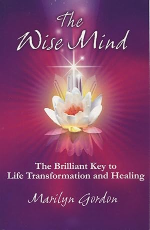 Seller image for The Wise Mind: The Brilliant Key to Life Transformation and Healing for sale by Kenneth A. Himber