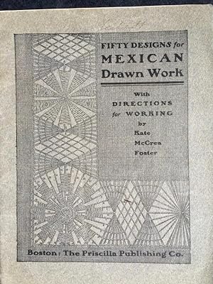 Seller image for Fifty Designs for Mexican Drawn Work with Directions for Working [with] table cloth done in Mexican drawn work for sale by PLAZA BOOKS ABAA