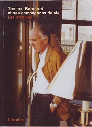 Seller image for Thomas Bernhard et ses compagnons de vie. Les archives for sale by Graphem. Kunst- und Buchantiquariat