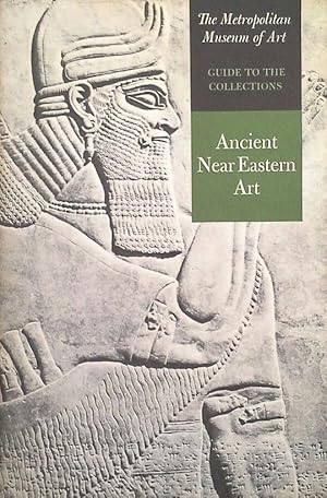 THE METROPOLITAN MUSEUM OF ART - GUIDE TO THE COLLECTIONS - ANCIENT NEAR EASTERN