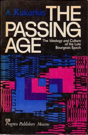 Imagen del vendedor de The Passing Age: The Ideology and Culture of the Late Bourgeois Epoch a la venta por Goulds Book Arcade, Sydney