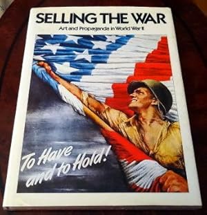 Imagen del vendedor de Selling The War: Art and Propaganda in World War II. a la venta por The Bookstall