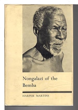 Seller image for NONGALAZI OF THE BEMBA ; Drama and Romance of Native Superstition, Magic and Ritual in Central Africa, for sale by Bookfever, IOBA  (Volk & Iiams)