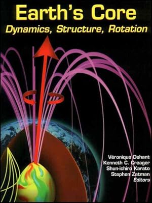 Imagen del vendedor de Earth's Core : Dynamics, Structure, Rotation a la venta por GreatBookPrices