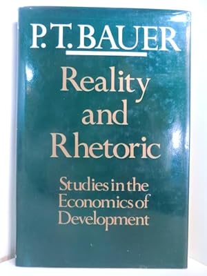 Reality and Rhetoric. Studies in the Economics of Development