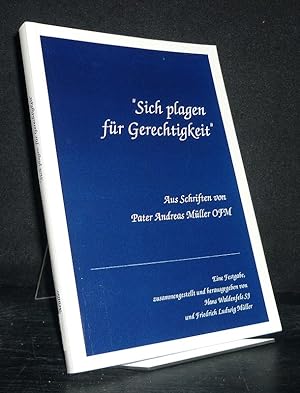 Bild des Verkufers fr "Sich plagen fr Gerechtigkeit". Aus Schriften von Andreas Mller. Eine Festgabe, zusammengestellt und herausgegeben von Hans Waldenfels und Friedrich Ludwig Mller. zum Verkauf von Antiquariat Kretzer