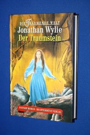 Die träumende Welt : Der Traumstein. Fantasy-Roman