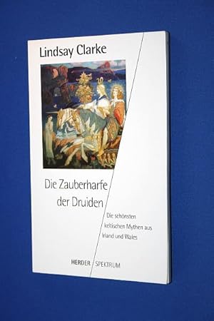 Die Zauberharfe der Druiden : die schönsten keltischen Mythen aus Irland und Wales