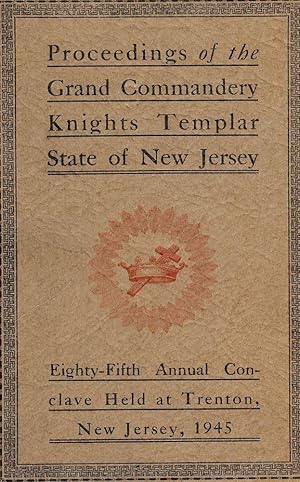 Immagine del venditore per PROCEEDINGS GRAND COMMANDERY KNIGHTS TEMPLAR STATE NEW JERSEY 1945 venduto da Antic Hay Books